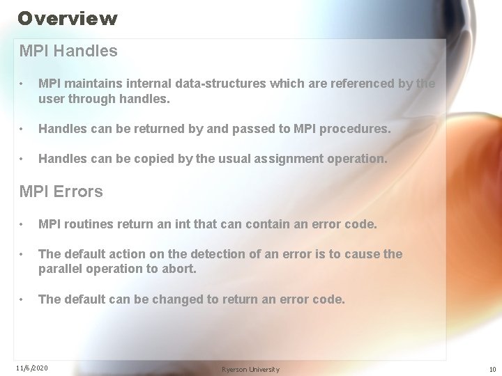 Overview MPI Handles • MPI maintains internal data-structures which are referenced by the user