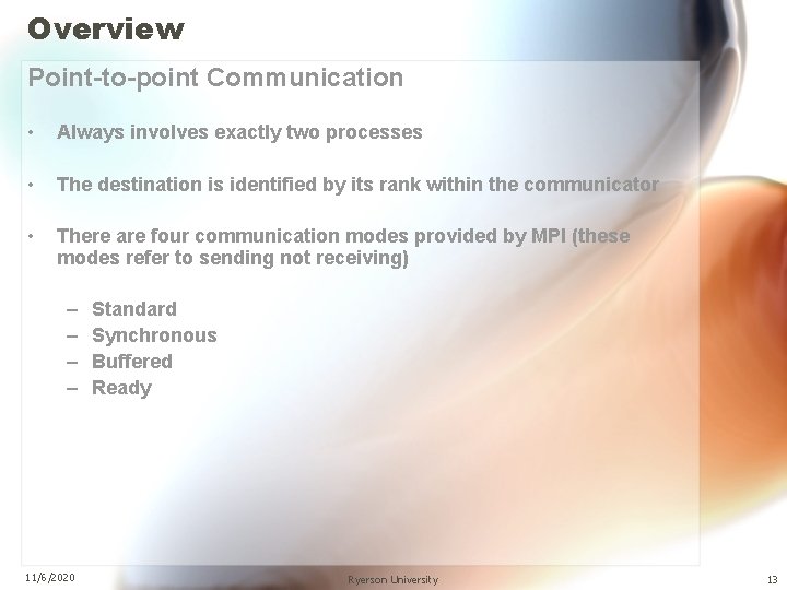 Overview Point-to-point Communication • Always involves exactly two processes • The destination is identified