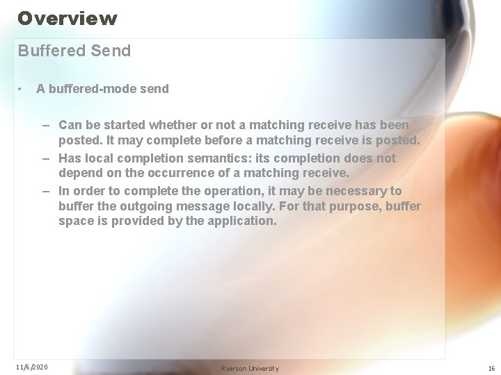 Overview Buffered Send • A buffered-mode send – Can be started whether or not