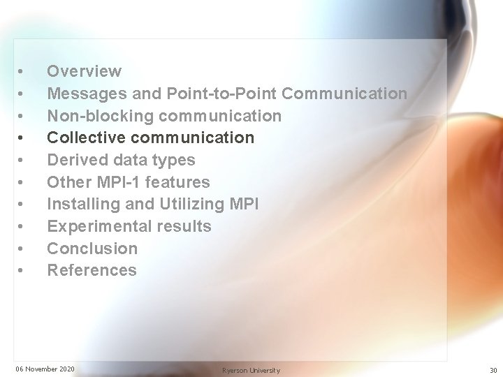  • • • Overview Messages and Point-to-Point Communication Non-blocking communication Collective communication Derived