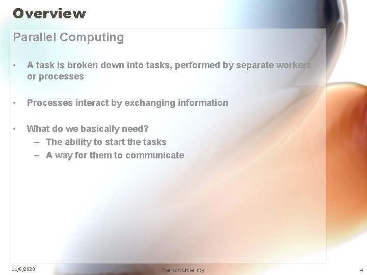 Overview Parallel Computing • A task is broken down into tasks, performed by separate