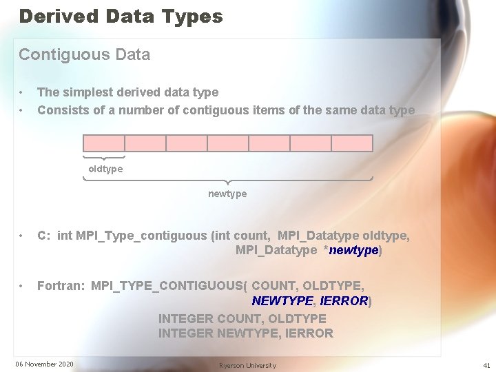 Derived Data Types Contiguous Data • • The simplest derived data type Consists of