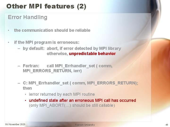 Other MPI features (2) Error Handling • the communication should be reliable • if