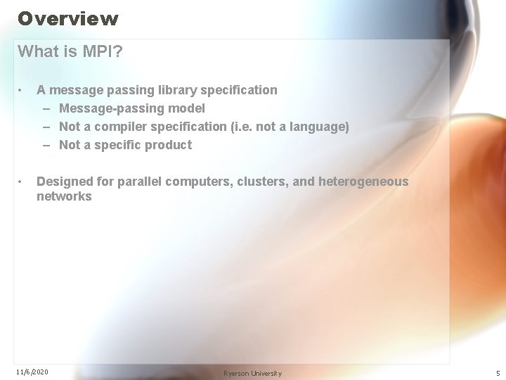 Overview What is MPI? • A message passing library specification – Message-passing model –