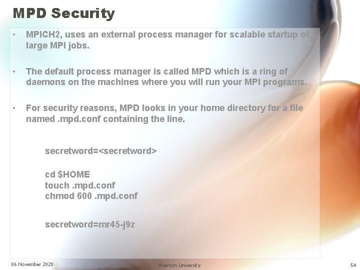 MPD Security • MPICH 2, uses an external process manager for scalable startup of