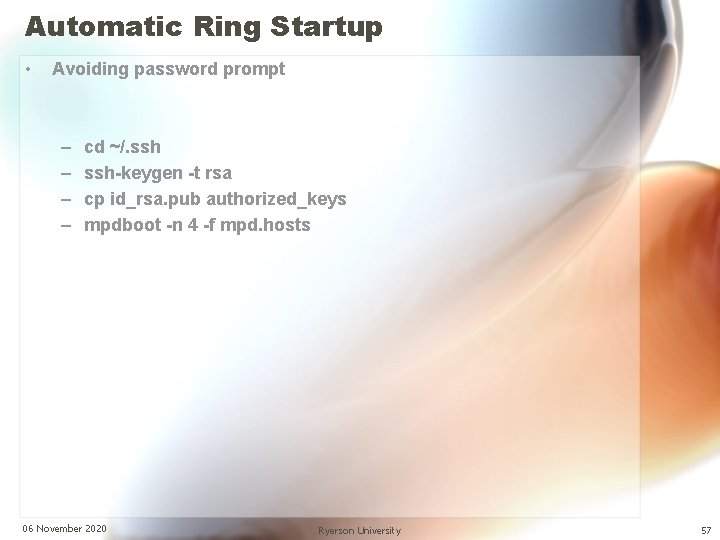 Automatic Ring Startup • Avoiding password prompt – – cd ~/. ssh-keygen -t rsa