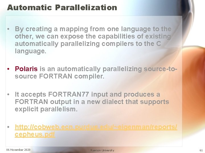 Automatic Parallelization • By creating a mapping from one language to the other, we