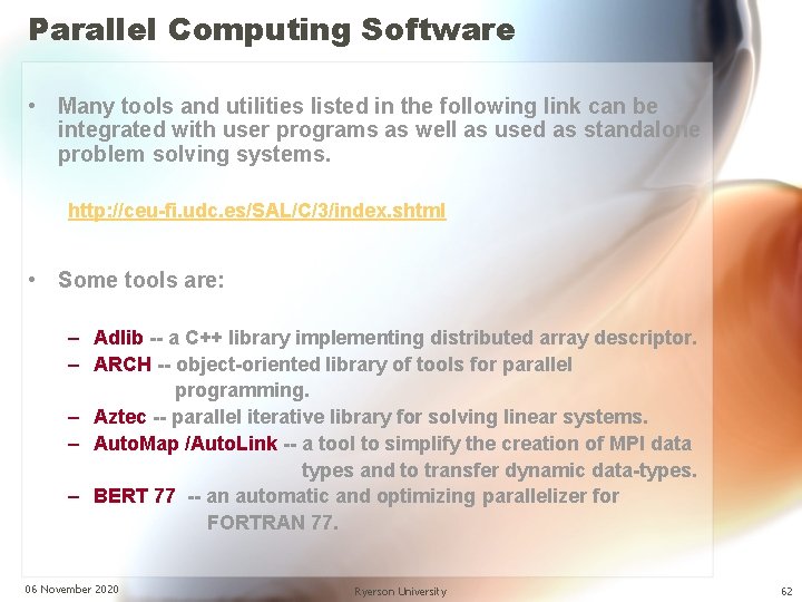 Parallel Computing Software • Many tools and utilities listed in the following link can