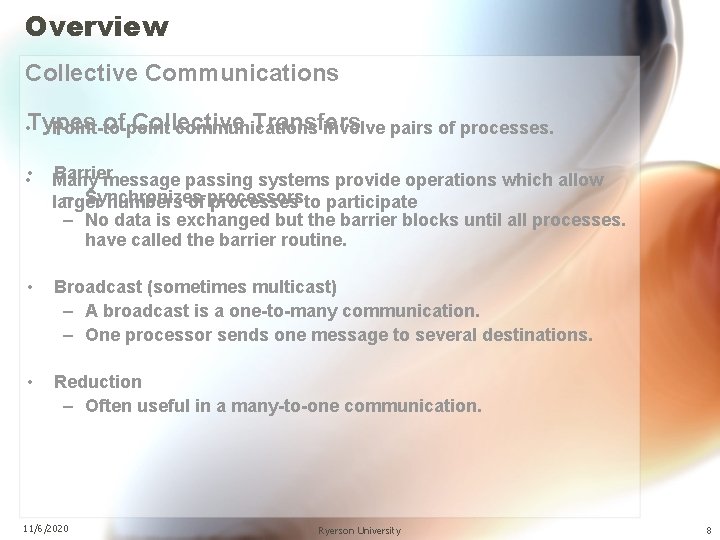 Overview Collective Communications of Collective Transfers • Types Point-to-point communications involve pairs of processes.