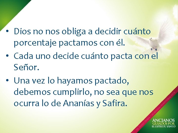  • Dios no nos obliga a decidir cuánto porcentaje pactamos con él. •