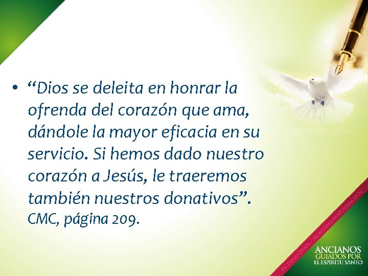  • “Dios se deleita en honrar la ofrenda del corazón que ama, dándole