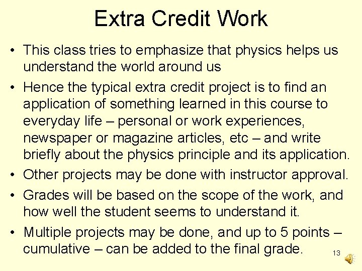Extra Credit Work • This class tries to emphasize that physics helps us understand
