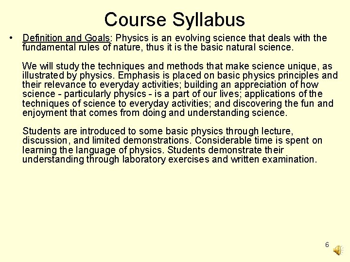 Course Syllabus • Definition and Goals: Physics is an evolving science that deals with