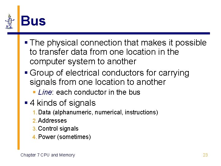 Bus § The physical connection that makes it possible to transfer data from one