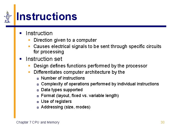 Instructions § Instruction § Direction given to a computer § Causes electrical signals to