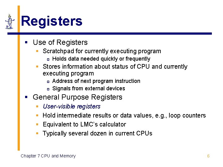 Registers § Use of Registers § Scratchpad for currently executing program p Holds data