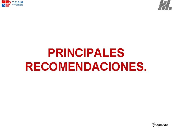 PRINCIPALES RECOMENDACIONES. 