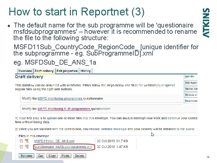 How to start in Reportnet (3) ● The default name for the sub programme