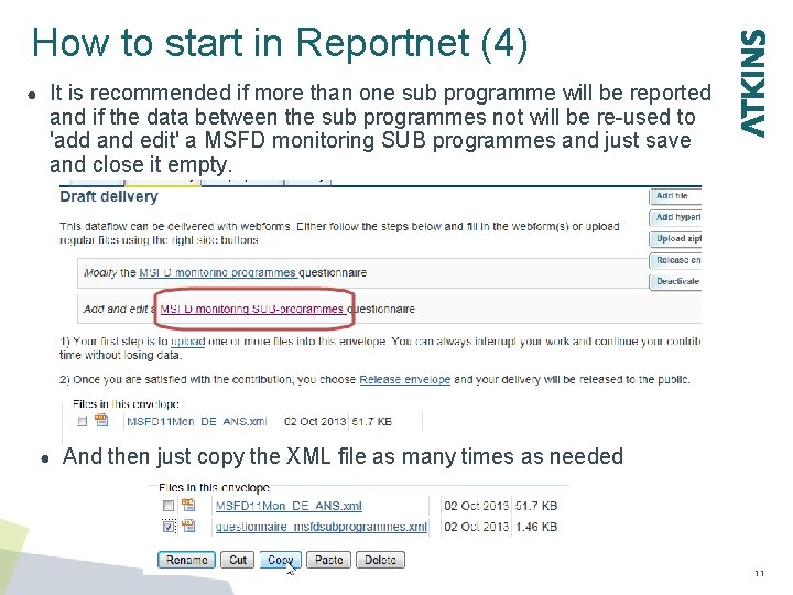 How to start in Reportnet (4) ● It is recommended if more than one