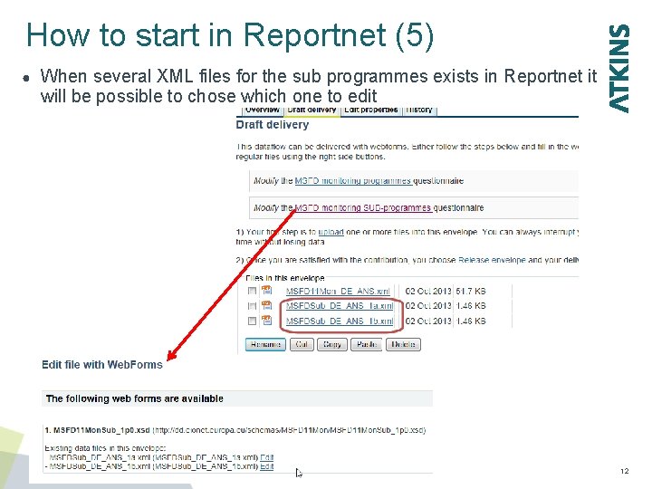 How to start in Reportnet (5) ● When several XML files for the sub