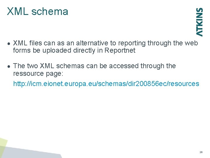 XML schema ● XML files can as an alternative to reporting through the web