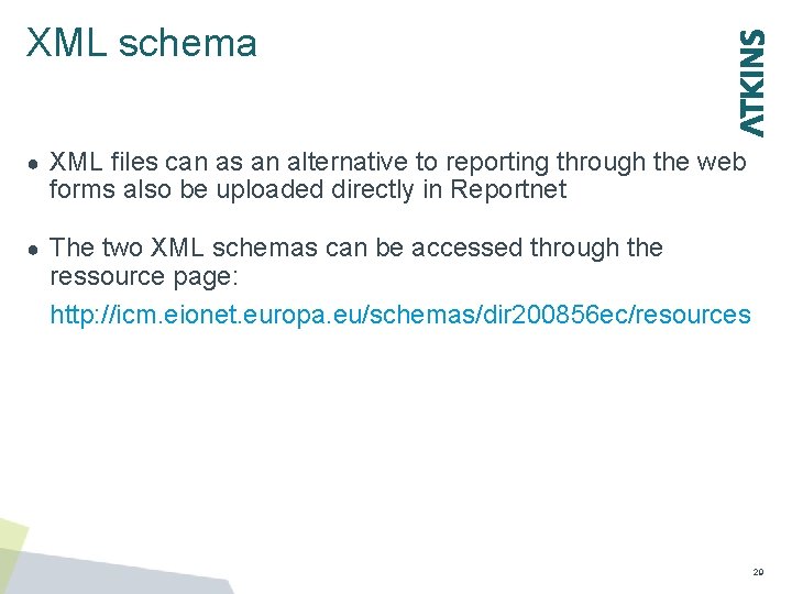 XML schema ● XML files can as an alternative to reporting through the web