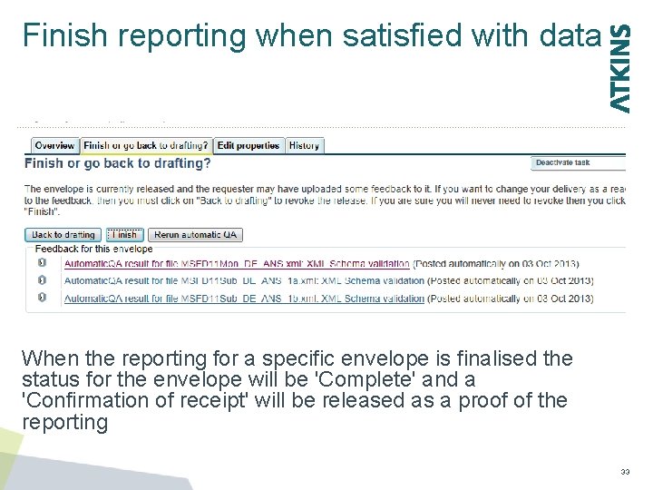 Finish reporting when satisfied with data When the reporting for a specific envelope is