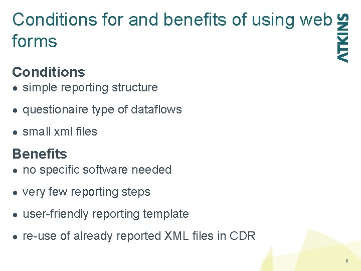 Conditions for and benefits of using web forms Conditions ● simple reporting structure ●