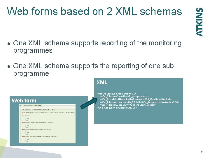 Web forms based on 2 XML schemas ● One XML schema supports reporting of