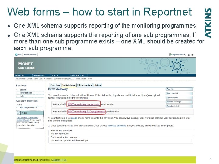 Web forms – how to start in Reportnet ● One XML schema supports reporting