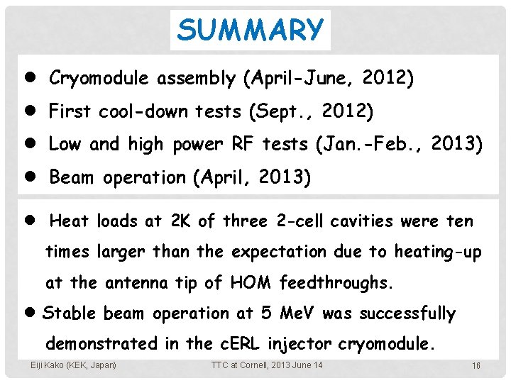 SUMMARY l Cryomodule assembly (April-June, 2012) l First cool-down tests (Sept. , 2012) l SUMMARY l Cryomodule assembly (April-June, 2012) l First cool-down tests (Sept. , 2012) l