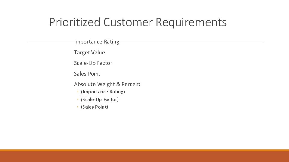 Prioritized Customer Requirements Importance Rating Target Value Scale-Up Factor Sales Point Absolute Weight &