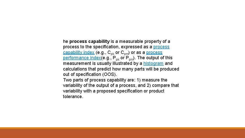 he process capability is a measurable property of a process to the specification, expressed