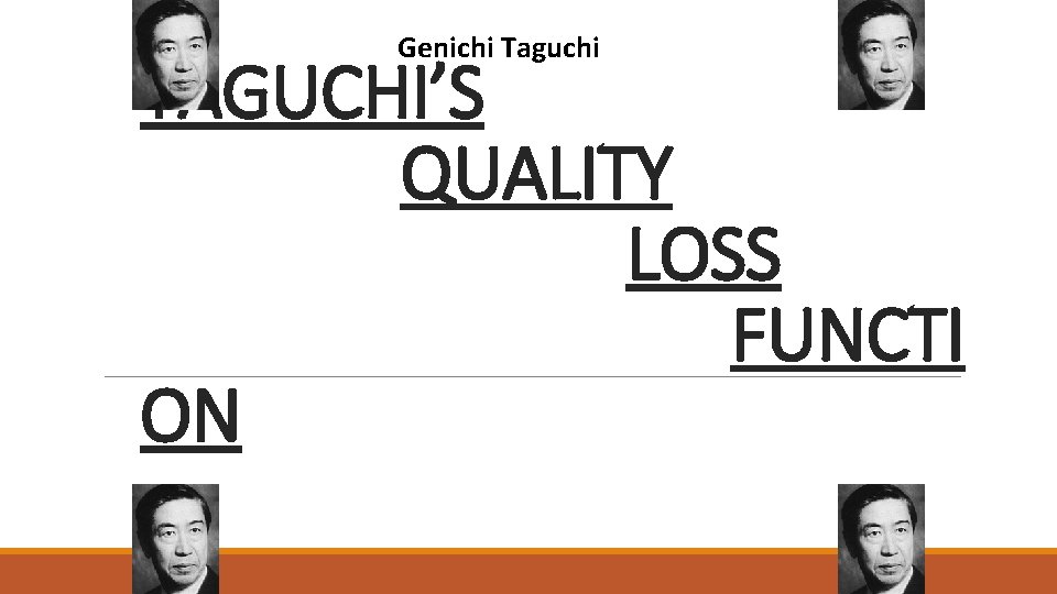 Genichi Taguchi TAGUCHI’S QUALITY LOSS FUNCTI ON 