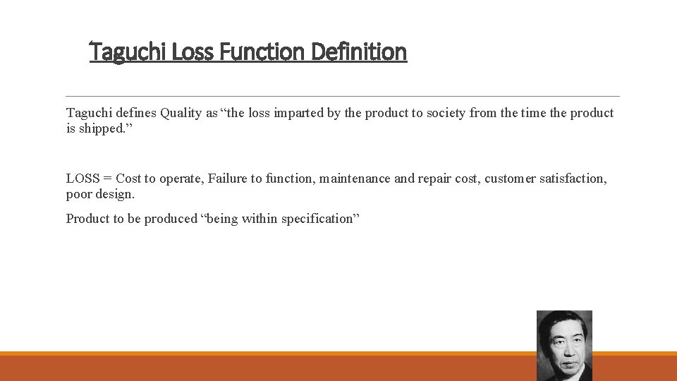Taguchi Loss Function Definition Taguchi defines Quality as “the loss imparted by the product