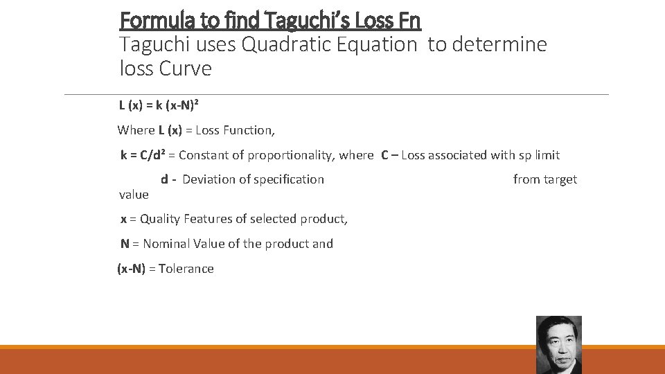 Formula to find Taguchi’s Loss Fn Taguchi uses Quadratic Equation to determine loss Curve