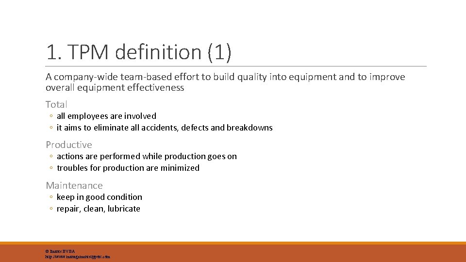 1. TPM definition (1) A company-wide team-based effort to build quality into equipment and