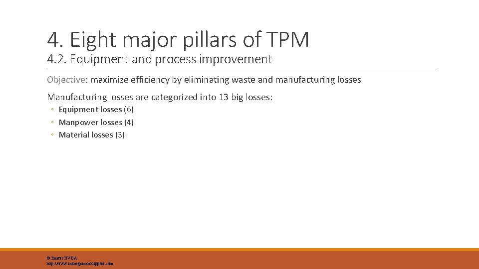 4. Eight major pillars of TPM 4. 2. Equipment and process improvement Objective: maximize