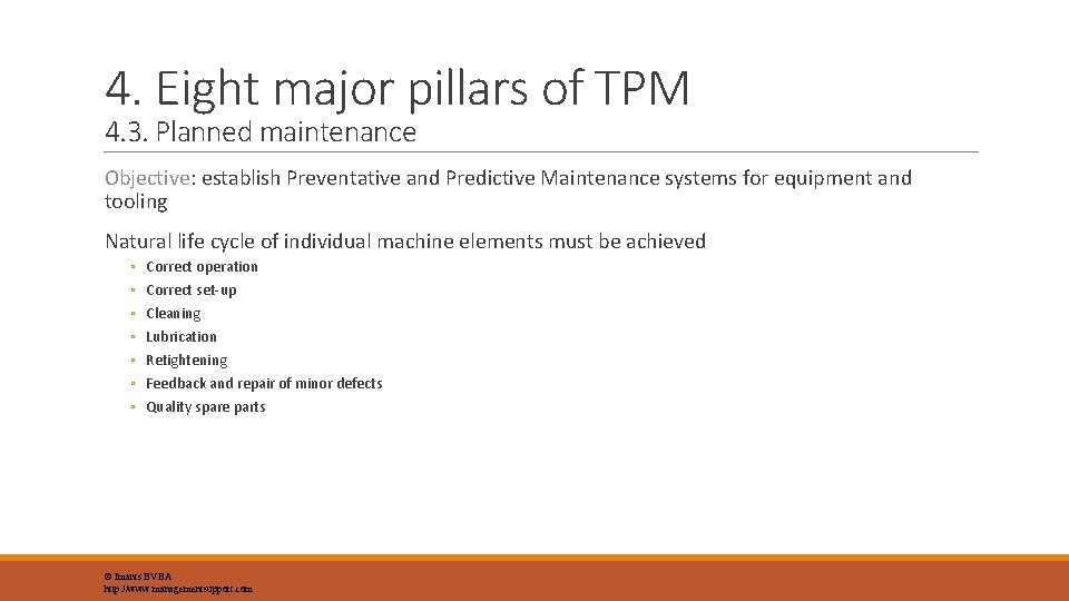 4. Eight major pillars of TPM 4. 3. Planned maintenance Objective: establish Preventative and