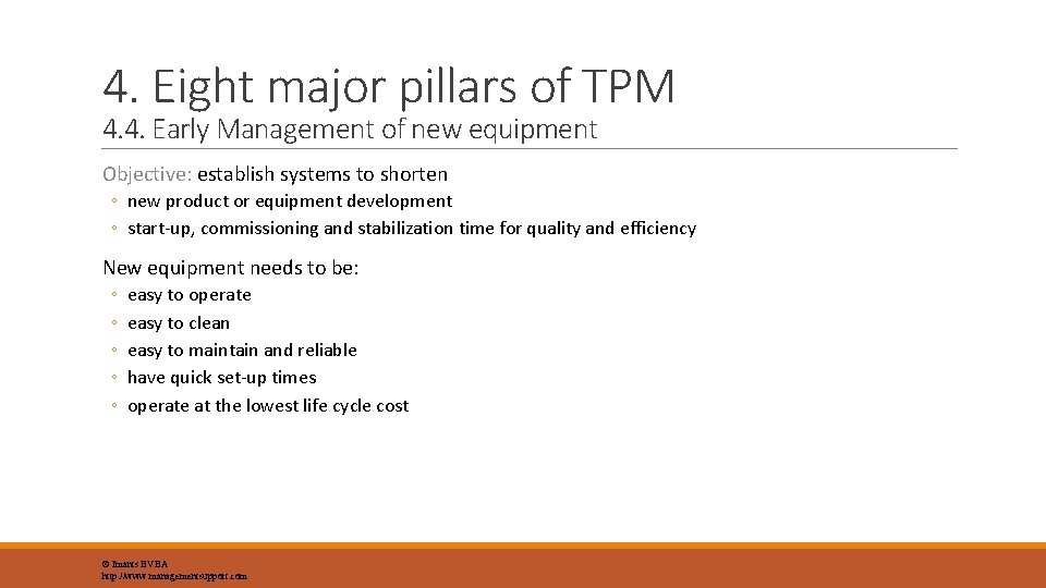 4. Eight major pillars of TPM 4. 4. Early Management of new equipment Objective: