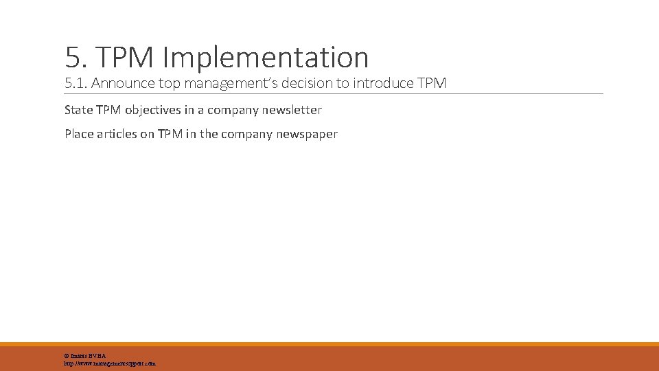 5. TPM Implementation 5. 1. Announce top management’s decision to introduce TPM State TPM