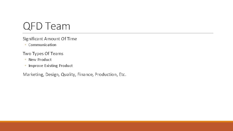 QFD Team Significant Amount Of Time ◦ Communication Two Types Of Teams ◦ New