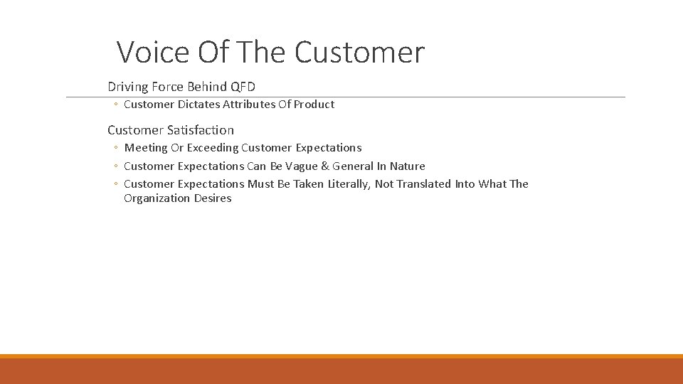 Voice Of The Customer Driving Force Behind QFD ◦ Customer Dictates Attributes Of Product