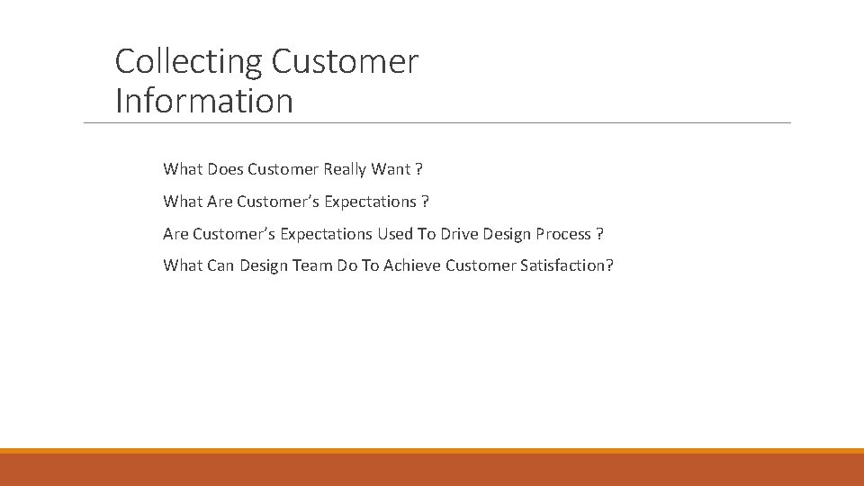 Collecting Customer Information What Does Customer Really Want ? What Are Customer’s Expectations ?