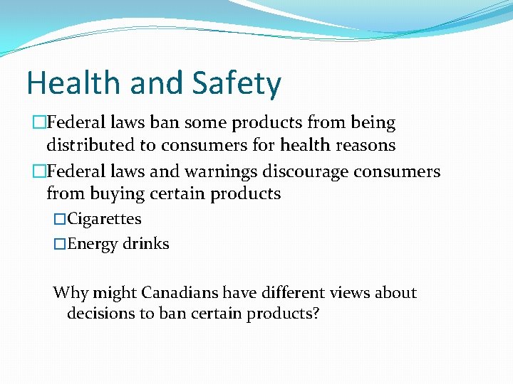 Health and Safety �Federal laws ban some products from being distributed to consumers for Health and Safety �Federal laws ban some products from being distributed to consumers for