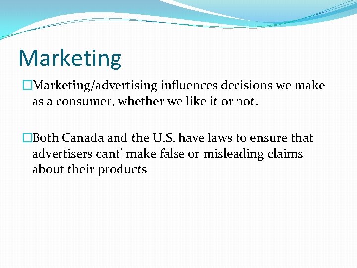 Marketing �Marketing/advertising influences decisions we make as a consumer, whether we like it or Marketing �Marketing/advertising influences decisions we make as a consumer, whether we like it or