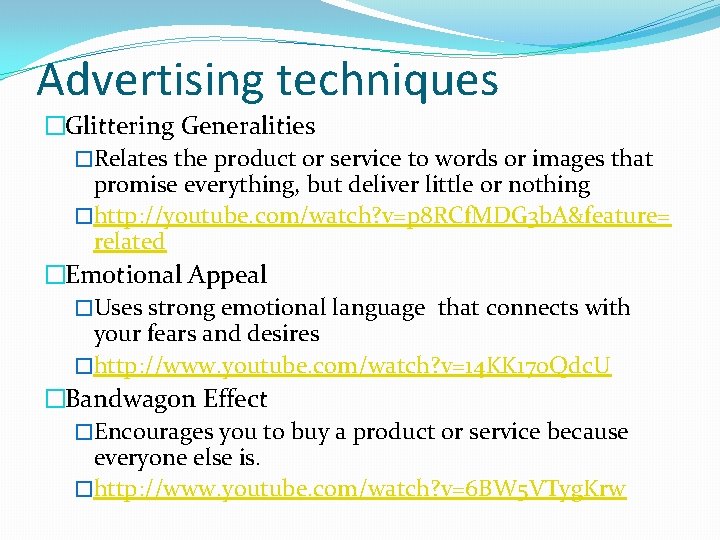 Advertising techniques �Glittering Generalities �Relates the product or service to words or images that Advertising techniques �Glittering Generalities �Relates the product or service to words or images that