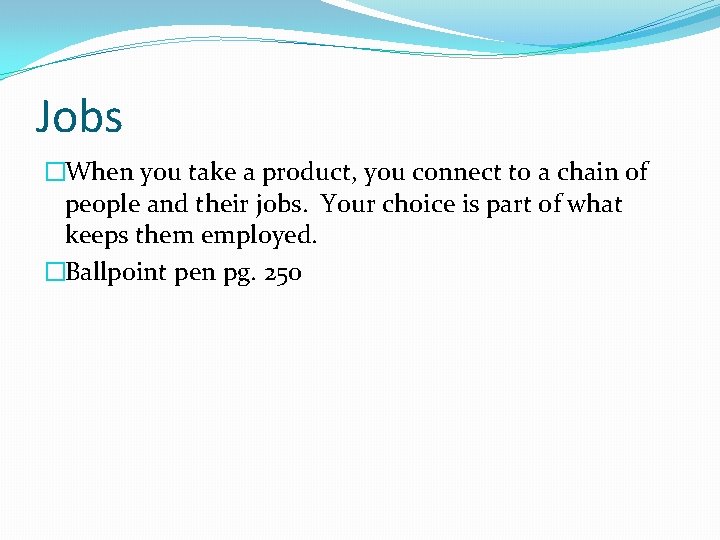 Jobs �When you take a product, you connect to a chain of people and Jobs �When you take a product, you connect to a chain of people and