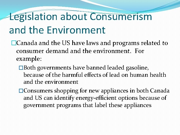 Legislation about Consumerism and the Environment �Canada and the US have laws and programs Legislation about Consumerism and the Environment �Canada and the US have laws and programs