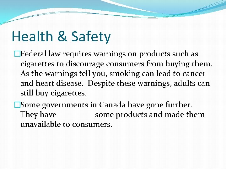 Health & Safety �Federal law requires warnings on products such as cigarettes to discourage Health & Safety �Federal law requires warnings on products such as cigarettes to discourage